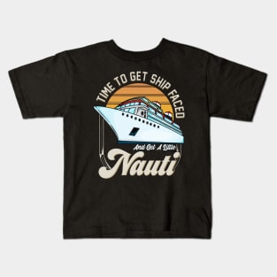 Time To Get Ship Faced And Get a Little Nauti Pun Kids T-Shirt